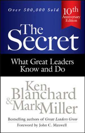 The Secret: What Great Leaders Know and Do de Ken Blanchard