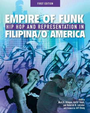 Empire of Funk: Hip Hop and Representation in Filipina/O America de Mark R. Villegas