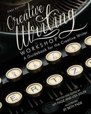 Creative Writing Workshop: A Guidebook for the Creative Writer (First Edition) de Ivy Page