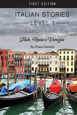 Non E Sempre La Solita Storia: Jack, Reese E Venezia (Italian Stories Level 1) de Chiara Carnelos