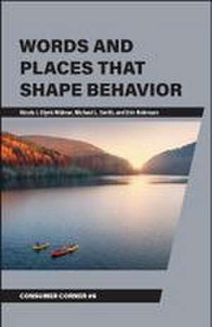 Words and Places That Shape Behavior de Nicole J. Olynk Widmar