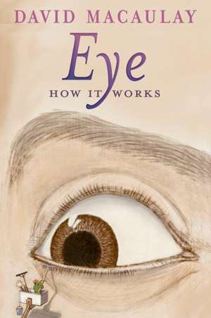 Eye: How It Works de David Macaulay