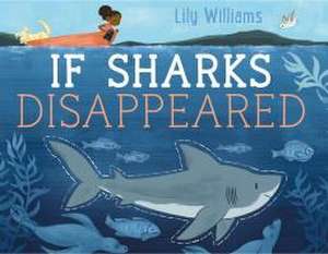 If Sharks Disappeared de Lily Williams