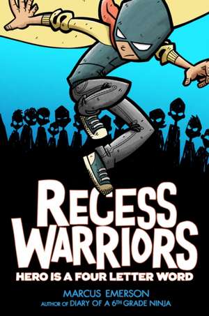 Recess Warriors: Hero Is a Four-Letter Word de Marcus Emerson