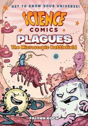 Science Comics: Plagues de Falynn Koch