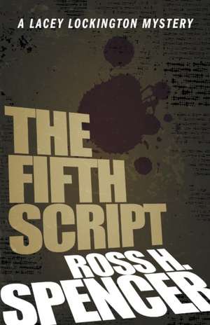 The Fifth Script: The Lacey Lockington Series - Book One de Ross H. Spencer