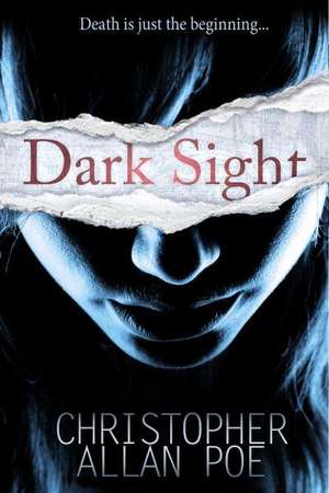 Dark Sight: My Odyssey Through Emotional Indigestion de Poe, Christopher Allan