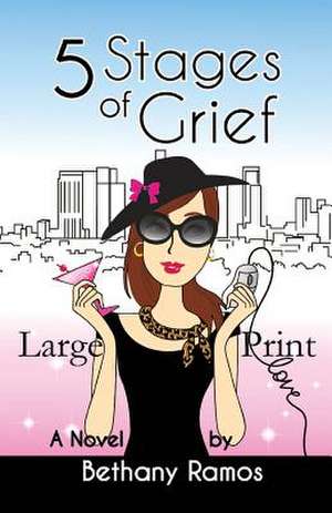 5 Stages of Grief Large Print: A Time Travel Memoir de Bethany Ramos