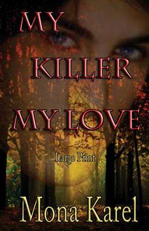 My Killer, My Love Large Print: A Twin Flames Novella de Mona Karel