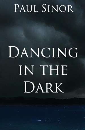 Dancing in the Dark de Paul Sinor