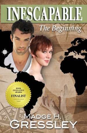 Inescapable ~ The Beginning de Madge H. Gressley