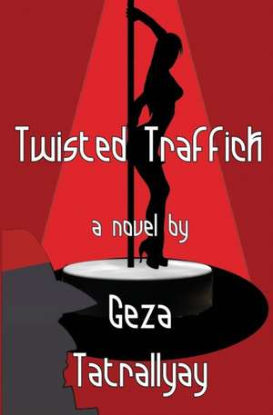 Twisted Traffick de Geza Tatrallyay