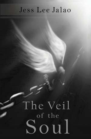 The Veil of the Soul de Jalao, Jess Lee