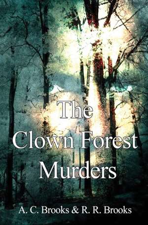 The Clown Forest Murders de A. C. Brooks