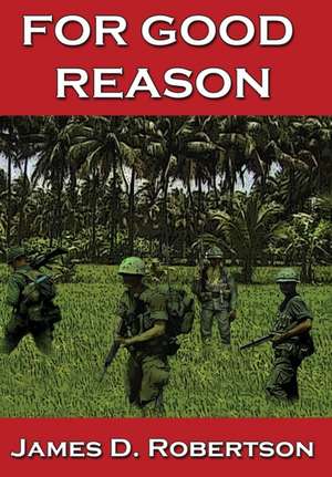 For Good Reason de James D. Robertson