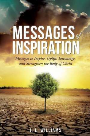 Messages of Inspiration Volume II de J. L. Williams