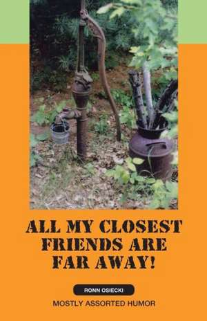 All My Closest Friends Are Far Away! de Ronn Osiecki