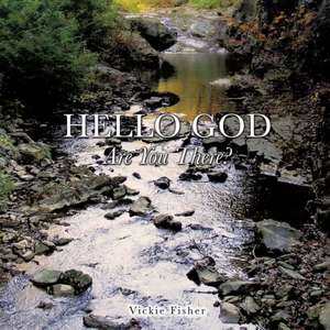 Hello God Are You There? de Vickie Fisher