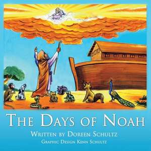 The Days of Noah de Doreen Schultz