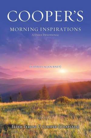 Cooper's Morning Inspirations de Elder Tyrone D. Cooper -. Chaplain