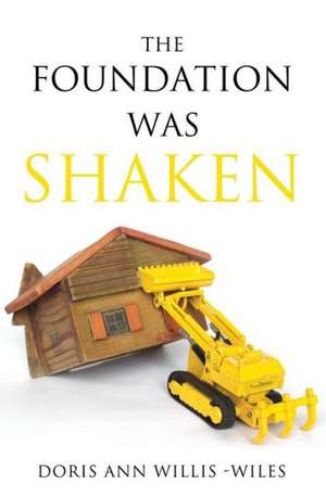 The Foundation Was Shaken de Doris Ann Willis-Wiles