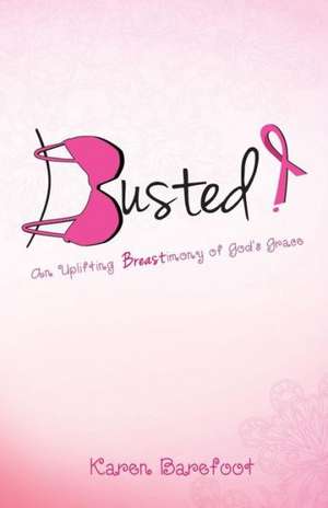 Busted de Karen Barefoot