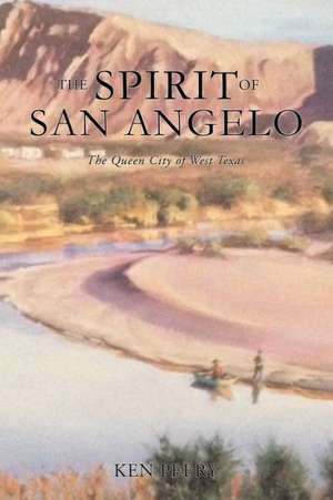 A History the Spirit of San Angelo de Ken Peery