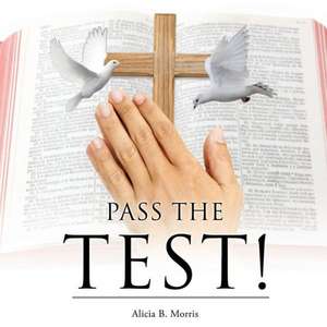 Pass the Test! de Alicia B. Morris