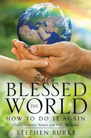 They Blessed the World de Stephen Burke