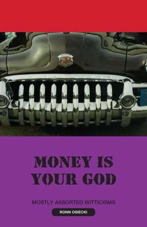 Money Is Your God de Ronn Osiecki