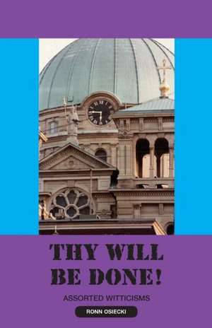 Thy Will Be Done! de Ronn Osiecki