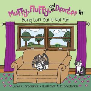 Muffy, Fluffy, and Dexter in Being Left Out Is Not Fun de Lonia R. Broderick