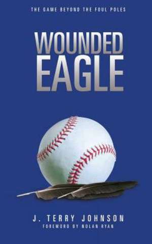 Wounded Eagle de J. Terry Johnson