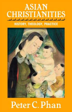 Asian Christianities de Peter C Phan