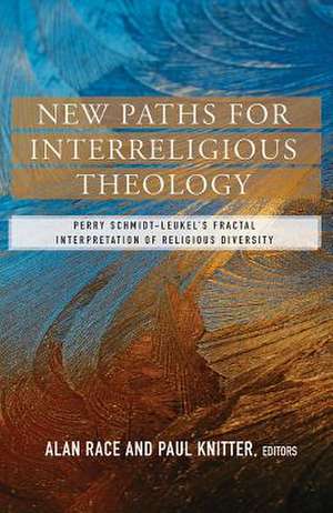 New Paths for Interreligious Theology: Perry Schmidt-Leukel's Fractal Interpretation of Religious Diversity de Alan Race