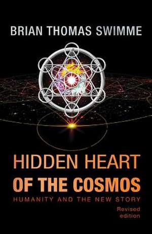 Hidden Heart of the Cosmos de Brian Thomas Swimme