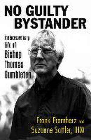 No Guilty Bystander: The Extraordinary Life of Bishop Thomas Gumbleton de Frank Fromherz