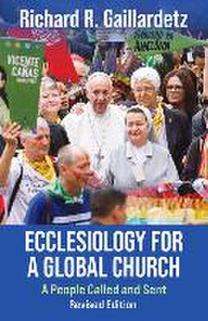 Ecclesiology for a Global Church: A People Called and Sent - Revised Edition de Richard Gaillardetz