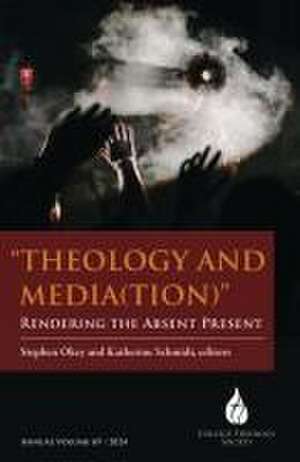 Theology and Media(tion): Rendering the Absent Present de Stephen Okey