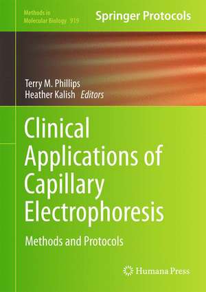 Clinical Applications of Capillary Electrophoresis: Methods and Protocols de Terry M. Phillips