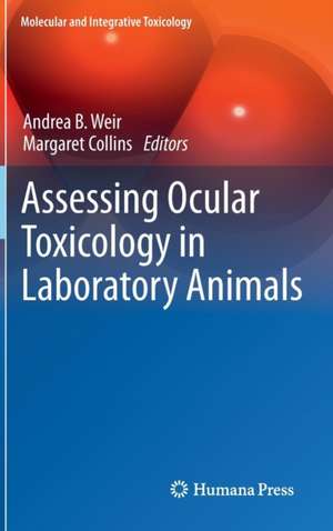 Assessing Ocular Toxicology in Laboratory Animals de Andrea B Weir