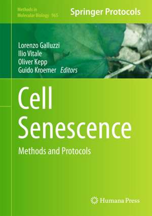 Cell Senescence: Methods and Protocols de Lorenzo Galluzzi