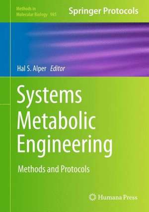 Systems Metabolic Engineering: Methods and Protocols de Hal S. Alper