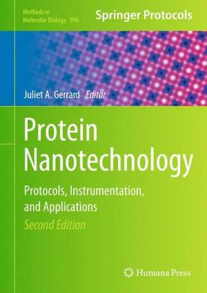 Protein Nanotechnology: Protocols, Instrumentation, and Applications, Second Edition de Juliet A. Gerrard