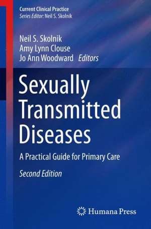 Sexually Transmitted Diseases: A Practical Guide for Primary Care de Neil S. Skolnik