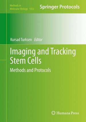 Imaging and Tracking Stem Cells: Methods and Protocols de Kursad Turksen