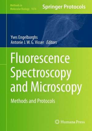 Fluorescence Spectroscopy and Microscopy: Methods and Protocols de Yves Engelborghs