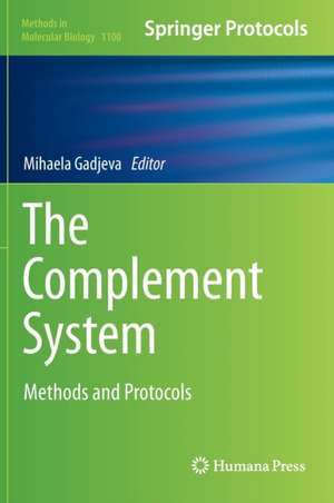 The Complement System: Methods and Protocols de Mihaela Gadjeva