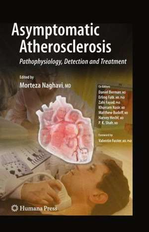 Asymptomatic Atherosclerosis: Pathophysiology, Detection and Treatment de Morteza Naghavi