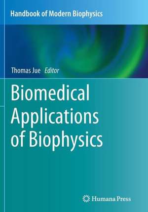 Biomedical Applications of Biophysics de Thomas Jue